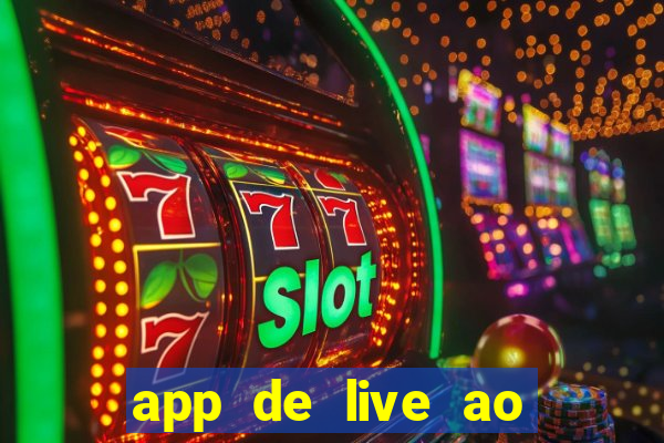 app de live ao vivo 18